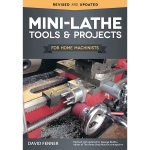 Mini-Lathe Tools & Projects for Home Machinists