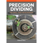 Precision Dividing for Small Shop Metalworkers