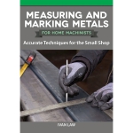 Measuring and Marking Metals for Home Machinists