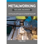 Metalworking for Home Machinists