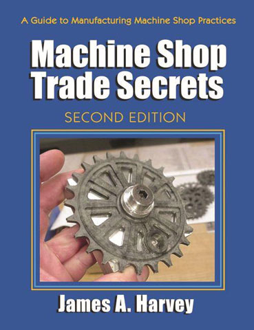 Machine Shop Trade Secrets, Second Edition
