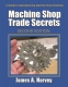 Machine Shop Trade Secrets, Second Edition